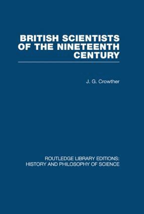 J G Crowther - British Scientists of the Nineteenth Century, Inbunden