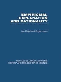 bokomslag Empiricism, Explanation and Rationality