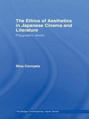 bokomslag The Ethics of Aesthetics in Japanese Cinema and Literature