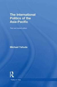 bokomslag The International Politics of the Asia Pacific