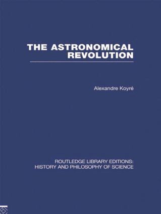 Alexandre Koyre - Astronomical Revolution, Inbunden