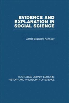 Gerald Studdert-Kennedy - Evidence and Explanation in Social Science, Inbunden
