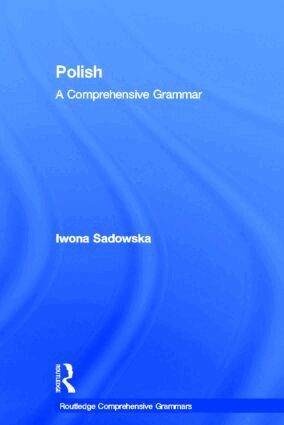 Iwona Sadowska - Polish: A Comprehensive Grammar, Inbunden
