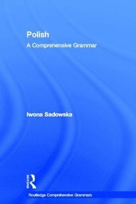 Iwona Sadowska, USA) Sadowska, Iwona (Georgetown University - Polish: A Comprehensive Grammar, Inbunden