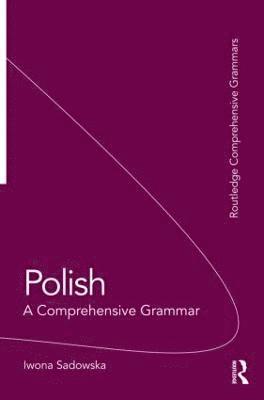 Iwona Sadowska, USA) Sadowska, Iwona (Georgetown University - Polish: A Comprehensive Grammar, Häftad