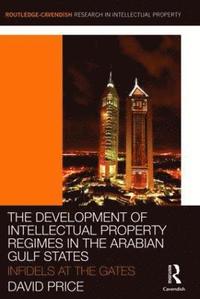 bokomslag The Development of Intellectual Property Regimes in the Arabian Gulf States