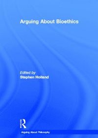 bokomslag Arguing About Bioethics