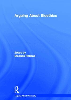Stephen Holland - Arguing About Bioethics, Inbunden