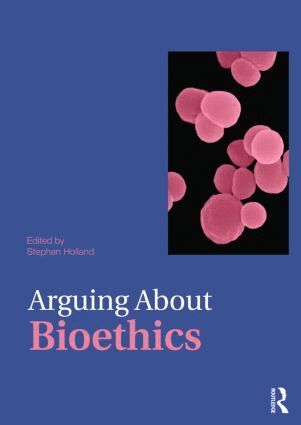 Stephen Holland - Arguing About Bioethics, Häftad