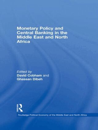 David Cobham, Ghassan Dibeh - Monetary Policy and Central Banking in the Middle East and North Africa, Inbunden