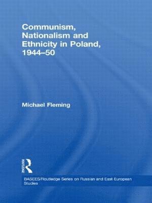 bokomslag Communism, Nationalism and Ethnicity in Poland, 1944-1950