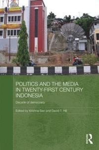 bokomslag Politics and the Media in Twenty-First Century Indonesia