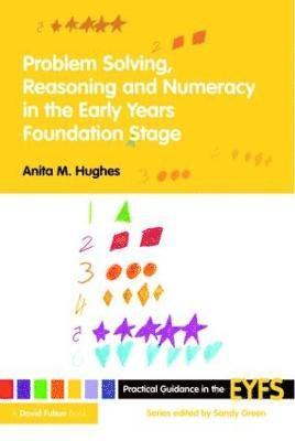 Anita M Hughes, UK) Hughes, Anita M (Independent Chartered Educational Psychologist, Anita M. Hughes - Problem Solving, Reasoning and Numeracy in the Early Years Foundation Stage, Häftad