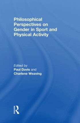 Paul Davis, Charlene Weaving - Philosophical Perspectives on Gender in Sport and Physical Activity, Inbunden