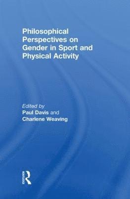 Philosophical Perspectives on Gender in Sport and Physical Activity 1