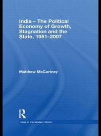 bokomslag India - The Political Economy of Growth, Stagnation and the State, 1951-2007