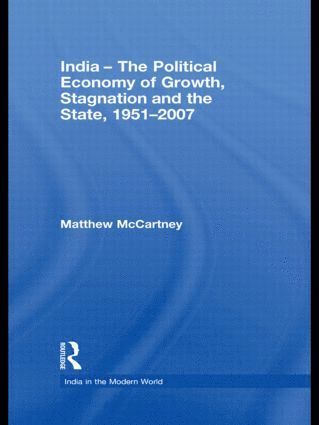 bokomslag India - The Political Economy of Growth, Stagnation and the State, 1951-2007