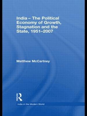 India - The Political Economy of Growth, Stagnation and the State, 1951-2007 1