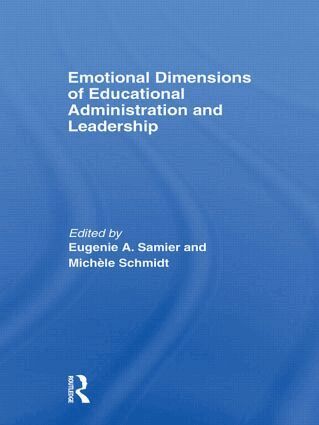 Eugenie A. Samier, Michèle Schmidt - Emotional Dimensions of Educational Administration and Leadership, Inbunden
