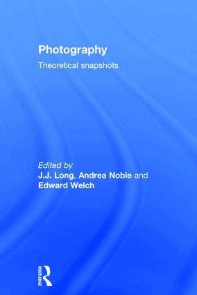 J.J. Long, Andrea Noble, Edward Welch - Photography: Theoretical Snapshots, Inbunden