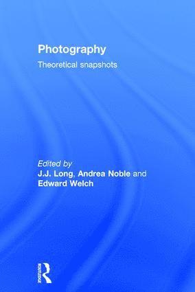 J.J. Long, Andrea Noble, Edward Welch, UK) Long, J.J. (Durham University, UK) Noble, Andrea (Durham University, UK) Welch, Edward (Durham University, J. J. Long - Photography: Theoretical Snapshots, Inbunden