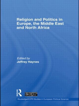 Jeffrey Haynes - Religion and Politics in Europe, the Middle East and North Africa, Inbunden