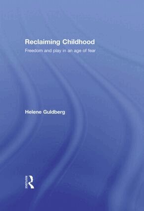 Helene Guldberg - Reclaiming Childhood, Inbunden