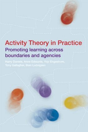 Harry Daniels, Anne Edwards, Yrjo Engeström, Tony Gallagher, Sten R. Ludvigsen - Activity Theory in Practice, Inbunden