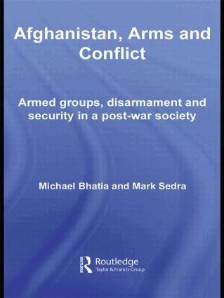 Michael Vinay Bhatia, Mark Sedra - Afghanistan, Arms and Conflict, Häftad