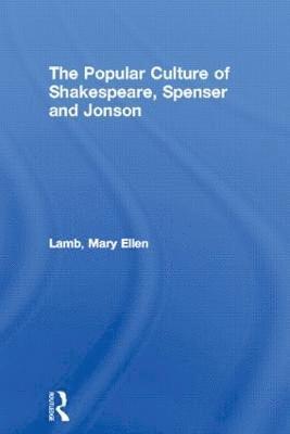 bokomslag The Popular Culture of Shakespeare, Spenser and Jonson