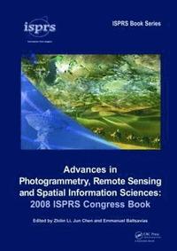 bokomslag Advances in Photogrammetry, Remote Sensing and Spatial Information Sciences: 2008 ISPRS Congress Book