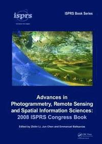bokomslag Advances in Photogrammetry, Remote Sensing and Spatial Information Sciences: 2008 ISPRS Congress Book