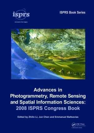 Zhilin Li, Jun Chen, Emmanuel Baltsavias - Advances in Photogrammetry, Remote Sensing and Spatial Information Sciences: 2008 ISPRS Congress Book, Inbunden