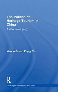 bokomslag The Politics of Heritage Tourism in China