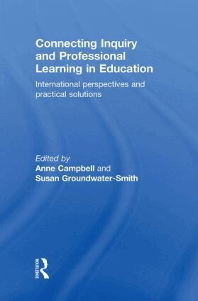 Anne Campbell, Susan Groundwater-Smith - Connecting Inquiry and Professional Learning in Education, Inbunden