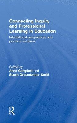 Anne Campbell, Susan Groundwater-Smith, UK) Campbell, Anne (formerly of Leeds Metropolitan University, Australia) Groundwater-Smith, Susan (University of Sydney - Connecting Inquiry and Professional Learning in Education, Inbunden