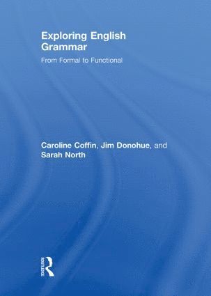 Caroline Coffin, Jim Donohue, Sarah North, UK) Coffin, Caroline (The Open University, UK) Donohue, Jim (The Open University, UK) North, Sarah (both at The Open University - Exploring English Grammar, Inbunden