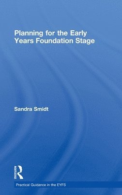 Sandra Smidt - Planning for the Early Years Foundation Stage, Inbunden