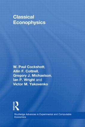Allin F. Cottrell, Paul Cockshott, Gregory John Michaelson, Ian P. Wright, Victor Yakovenko - Classical Econophysics, Inbunden