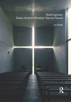 bokomslag Nothingness: Tadao Ando's Christian Sacred Space