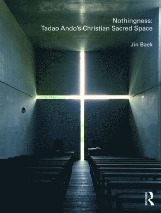 bokomslag Nothingness: Tadao Ando's Christian Sacred Space