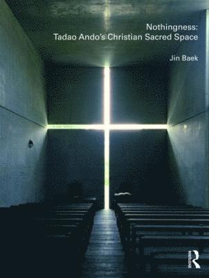 Nothingness: Tadao Ando's Christian Sacred Space 1