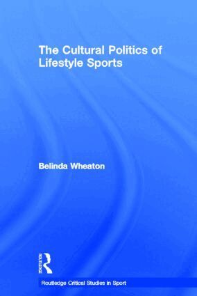 Belinda Wheaton - Cultural Politics of Lifestyle Sports, Inbunden