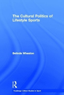 bokomslag The Cultural Politics of Lifestyle Sports