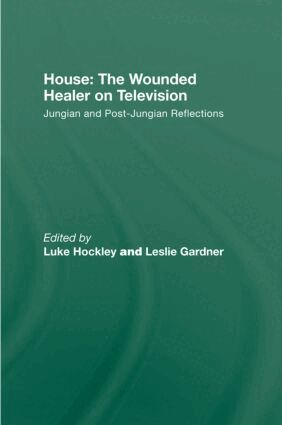 Luke Hockley, Leslie Gardner - House: The Wounded Healer on Television, Inbunden