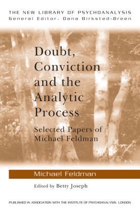 Michael Feldman, Betty Joseph - Doubt, Conviction and the Analytic Process, Häftad