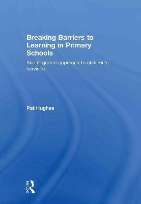 Pat Hughes, UK) Hughes, Pat (Liverpool Hope University - Breaking Barriers to Learning in Primary Schools, Inbunden