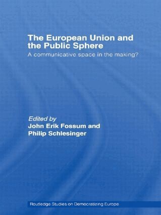 John Erik Fossum, Philip R. Schlesinger - European Union and the Public Sphere, Häftad