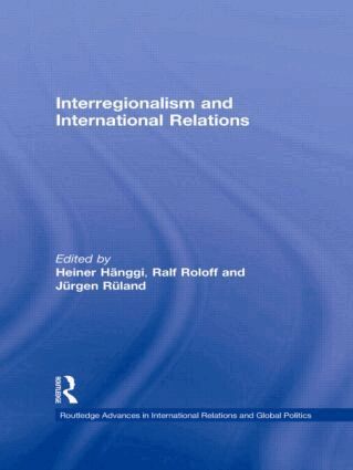 Jürgen Rüland, Heiner Hänggi, Ralf Roloff - Interregionalism and International Relations, Häftad