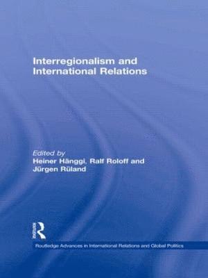 Jürgen Rüland, Heiner Hänggi, Ralf Roloff, Germany) Ruland, Jurgen (University of Freiburg, Heiner Hanggi - Interregionalism and International Relations, Häftad